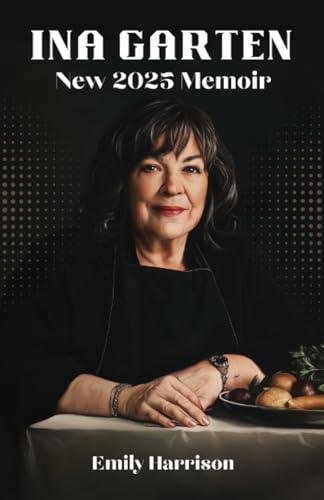 Ina Garten New 2025 Memoir: A Biography of the Barefoot Contessa Creator Ina Garten New 2025 Memoir: A Biography of the Barefoot Contessa Creator von Grapevine