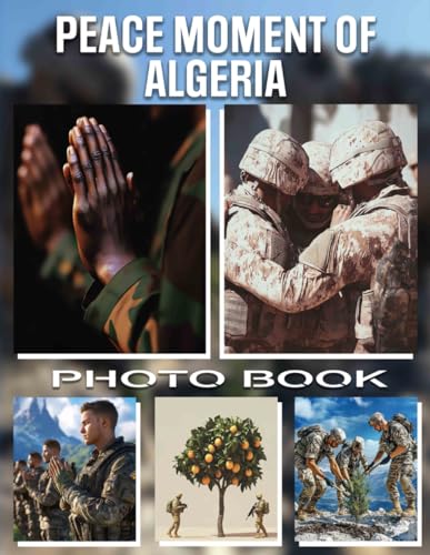 Peace Moment of Algeria Photo Book: Explore 40 Stunning Images Capturing Tranquility and Unity in Algeria's Natural Landscapes von Independently published