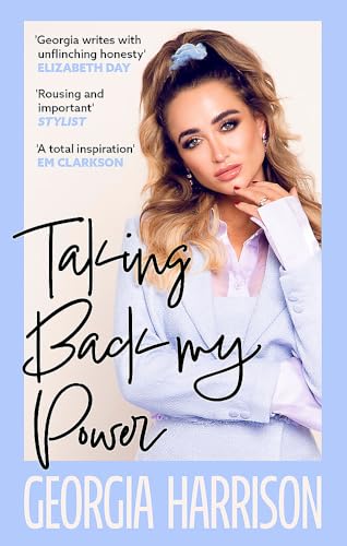 Taking Back My Power: An explosive, inspiring and totally honest memoir from Georgia Harrison, who suffered revenge porn at the hands of her ex-boyfriend von Renegade Books