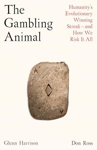 The Gambling Animal: Humanity’s Evolutionary Winning Streak - and How We Risk It All von Profile Books