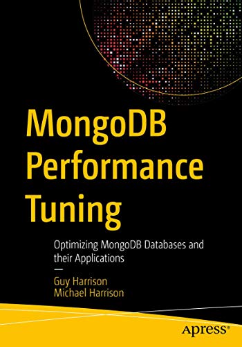 MongoDB Performance Tuning: Optimizing MongoDB Databases and their Applications von Apress