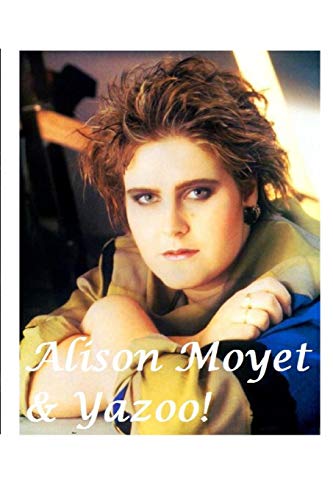 Alison Moyet & Yazoo!: The Shocking Truth! von Lulu.com