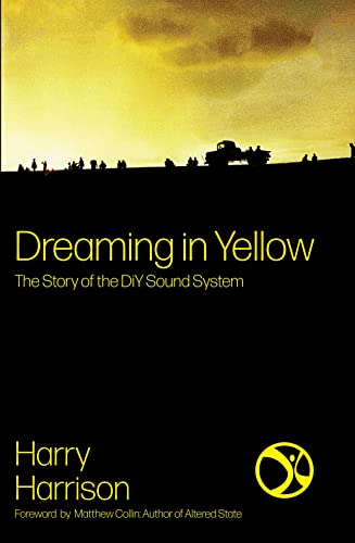 Dreaming in Yellow: The Story of the DIY Sound System von Velocity Press