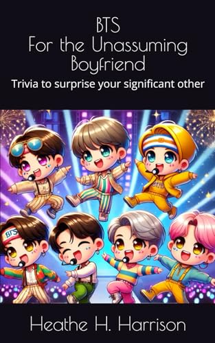 BTS For the Unassuming Boyfriend: Trivia to surprise your significant other von Independently published