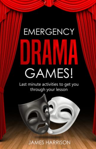 Emergency Drama Games!: Last minute activities to get you through your lesson