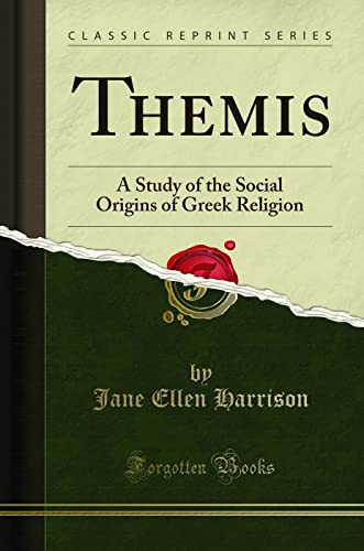 Themis (Classic Reprint): A Study of the Social Origins of Greek Religion: A Study of the Social Origins of Greek Religion (Classic Reprint) von Forgotten Books