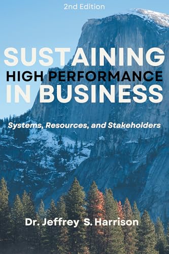 Sustaining High Performance in Business: Systems, Resources, and Stakeholders von Business Expert Press