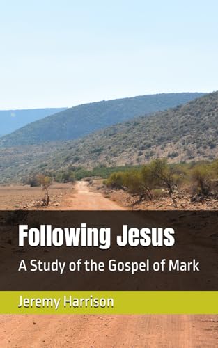 Following Jesus: A Study of the Gospel of Mark von Independently published