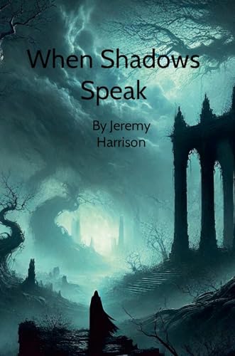 When Shadows Speak: By Jeremy Harrison von Lulu.com