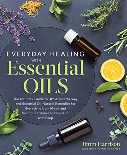Everyday Healing with Essential Oils: The Ultimate Guide to DIY Aromatherapy and Essential Oil Natural Remedies for Everything from Mood and Hormone Balance to Digestion and Sleep von Castle Point Books