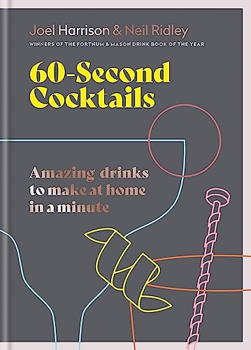 60 Second Cocktails: Amazing drinks to make at home in a minute von Mitchell Beazley