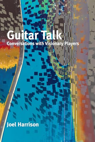 Guitar Talk: Conversations with Visionary Players von Terra Nova Press