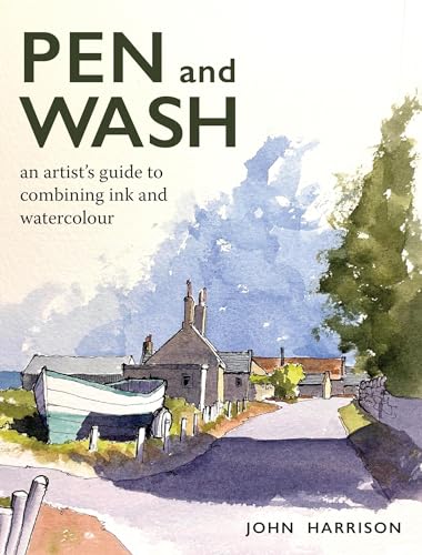 Pen and Wash: An Artist's Guide to Combining Ink and Watercolour von Crowood Press (UK)