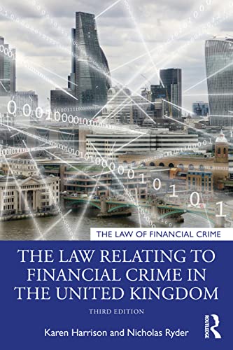 The Law Relating to Financial Crime in the United Kingdom (Law of Financial Crime)