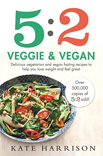 5:2 Veggie and Vegan: Delicious vegetarian and vegan fasting recipes to help you lose weight and feel great von Orion