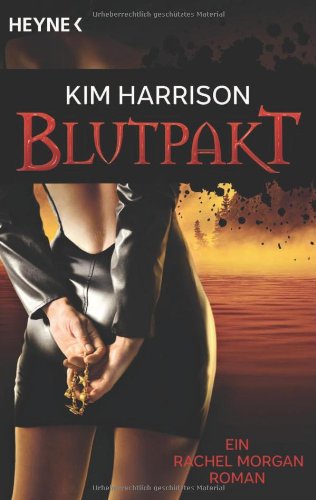 Blutpakt: Die Rachel-Morgan-Serie 4 - Roman Blutpakt: Die Rachel-Morgan-Serie 4 - Roman
