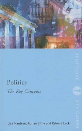 Politics: The Key Concepts (Routledge Key Guides) von Routledge