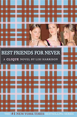 Best Friends for Never: A Clique Novel