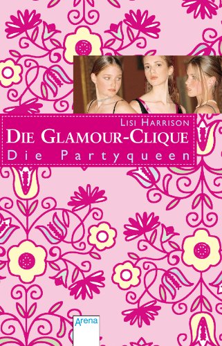 Die Partyqueen: Die Glamour-Clique