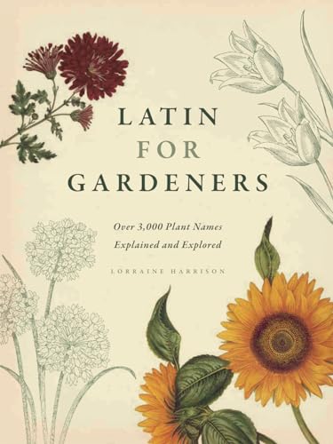 Latin for Gardeners: Over 3,000 Plant Names Explained and Explored von University of Chicago Press