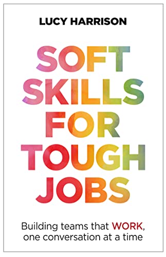 Soft Skills for Tough Jobs: Building Teams That WORK, One Conversation at a Time von Practical Inspiration Publishing