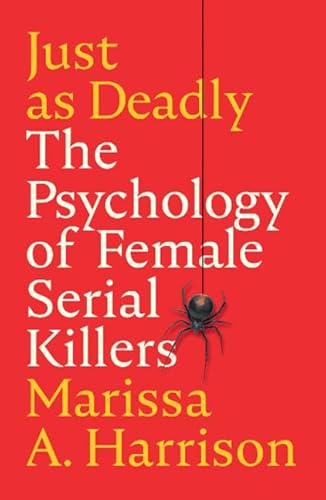 Just as Deadly: The Psychology of Female Serial Killers (Cambridge Studies in Graphic Narratives) von Cambridge University Pr.