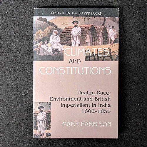 Climates and Constitutions: Health, Race, Environment and British Imperialism in India, 1600-1850 (Oxford India Paperbacks)
