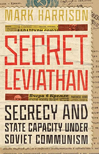 Secret Leviathan: Secrecy and State Capacity Under Soviet Communism (Stanford–hoover Series on Authoritarianism) von Stanford University Press