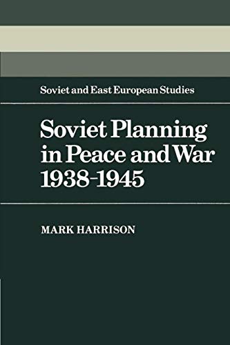 Soviet Planning in Peace and War, 1938-1945 (Cambridge Russian, Soviet and Post-Soviet Studies)