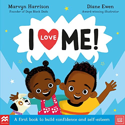 I Love Me!: A First Book to Build Confidence and Self-esteem (Affirmations)