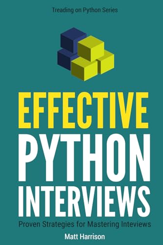 Effective Python Interviews: Proven Strategies for Mastering Interviews (Treading on Python, Band 93) von Independently published