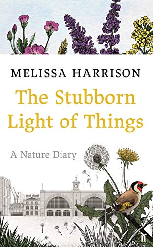 The Stubborn Light of Things: A Nature Diary von Faber & Faber