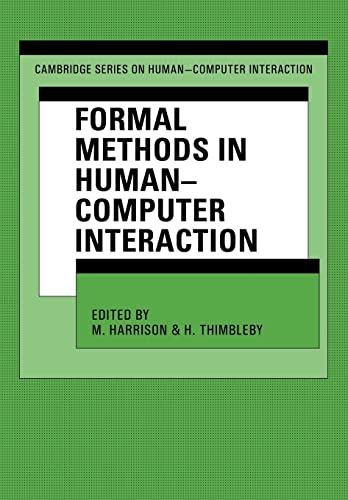 Formal Methods in Human-Computer Interaction (Cambridge Series on Human-computer Interaction, 2, Band 2)