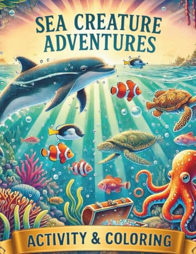 Sea Creature Adventures Activity & Coloring: Fun Ocean Activity Book for Kids Ages 4-8: Learn, Connect, and Explore Sea Animals von Independently published