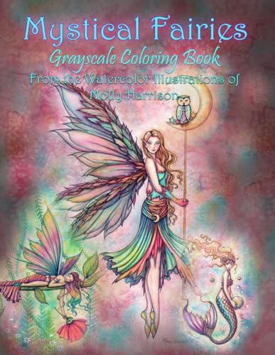 Mystical Fairies Grayscale Coloring Book by Molly Harrison: Beautiful Fairies and Mermaids - From the Watercolor art of Molly Harrison Mystical Fairies Grayscale Coloring Book by Molly Harrison: Beautiful Fairies and Mermaids - From the Watercolor art of Molly Harrison von Independently published