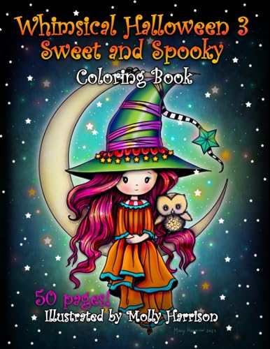 Whimsical Halloween 3 - Sweet and Spooky Coloring Book by Molly Harrison: Adorable Witches, Vampires, Ghosts, Fall Fairies, Cats and More! All Ages! von Independently published
