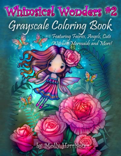 Whimsical Wonders #2 - Grayscale Coloring Book Featuring Fairies, Mermaids, Angels, Witches and More!: Illustrated by Molly Harrison Whimsical Wonders #2 - Grayscale Coloring Book Featuring Fairies, Mermaids, Angels, Witches and More!: Illustrated by Molly Harrison