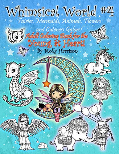 Whimsical World #4 - Fairies, Mermaids, Animals, Flowers and Cuteness Galore!: Fantasy themed Adult Coloring Book for the Young at Heart! von Independently Published