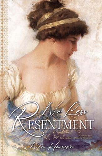 No Less Resentment: A Pride and Prejudice Variation