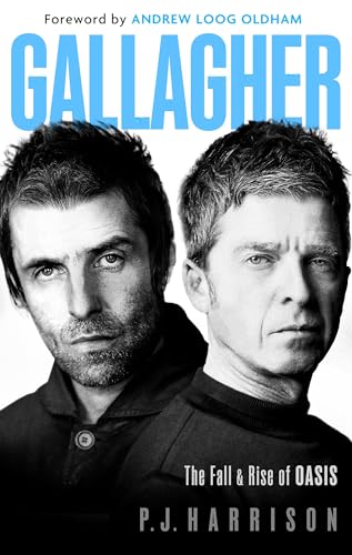 Gallagher: The Fall and Rise of Oasis: the must-read new biography of one of the world's biggest bands von Sphere