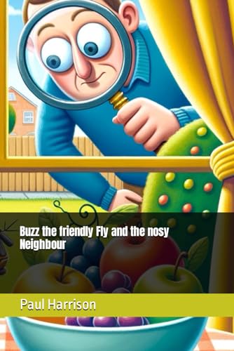 Buzz the friendly Fly and the nosy Neighbour