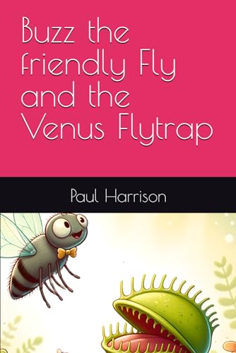 Buzz the friendly Fly and the Venus Flytrap Buzz the friendly Fly and the Venus Flytrap