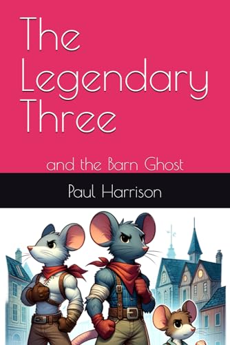 The Legendary Three: and the Barn Ghost The Legendary Three: and the Barn Ghost
