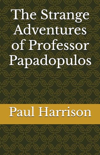 The Strange Adventures of Professor Papadopulos (Professor Papadopulos Space Adventures, Band 1)
