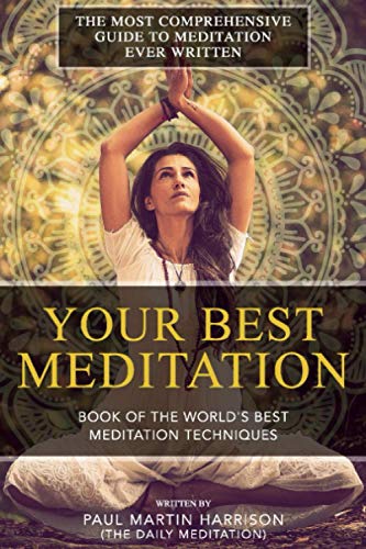 Your Best Meditation: Book of the World's Best Meditation Techniques Your Best Meditation: Book of the World's Best Meditation Techniques