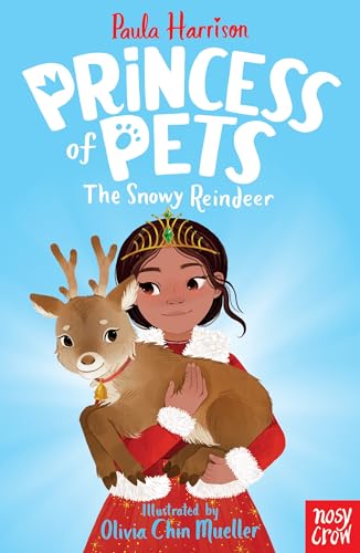 Princess of Pets: The Snowy Reindeer von Nosy Crow