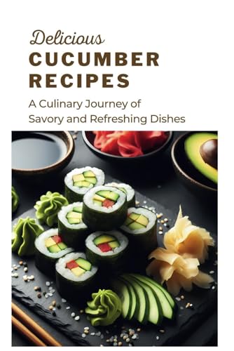 The Ultimate Collection of Cucumber Recipes: Easy and Delicious Dishes for Two von Independently published