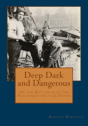 Deep, Dark and Dangerous: On The Bottom With The Northwest Salvage Divers Deep, Dark and Dangerous: On The Bottom With The Northwest Salvage Divers von Booksurge Publishing