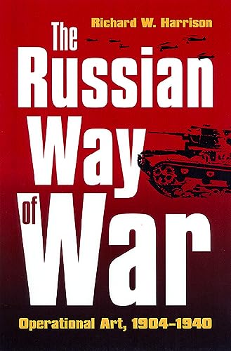 The Russian Way of War: Operational Art, 1904-1940 (Modern War Studies) von University Press of Kansas