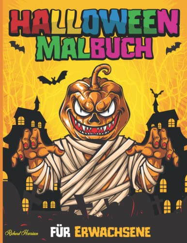 Halloween Malbuch für Erwachsene: Horror Malbuch für Erwachsene mit Vampiren, Zombies, Kürbissen, Monstern, Hexen uvm zum Entspannen!